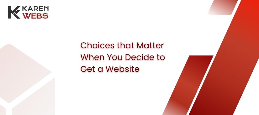 choices that matter when you decide to get a website