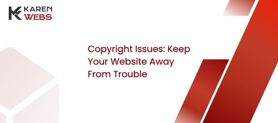 copyright issues: keep your website away from trouble