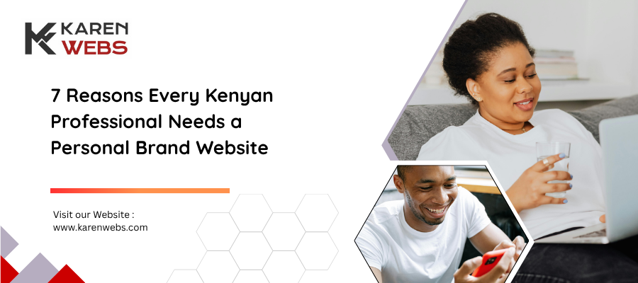 7 Reasons Every Kenyan Professional Needs A Personal Brand Website