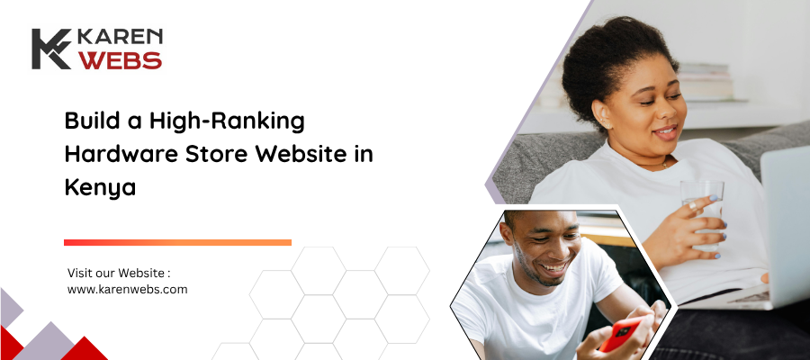 Build A High-ranking Hardware Store Website In Kenya